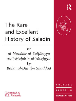 cover image of The Rare and Excellent History of Saladin or al-Nawadir al-Sultaniyya wa'l-Mahasin al-Yusufiyya by Baha' al-Din Ibn Shaddad